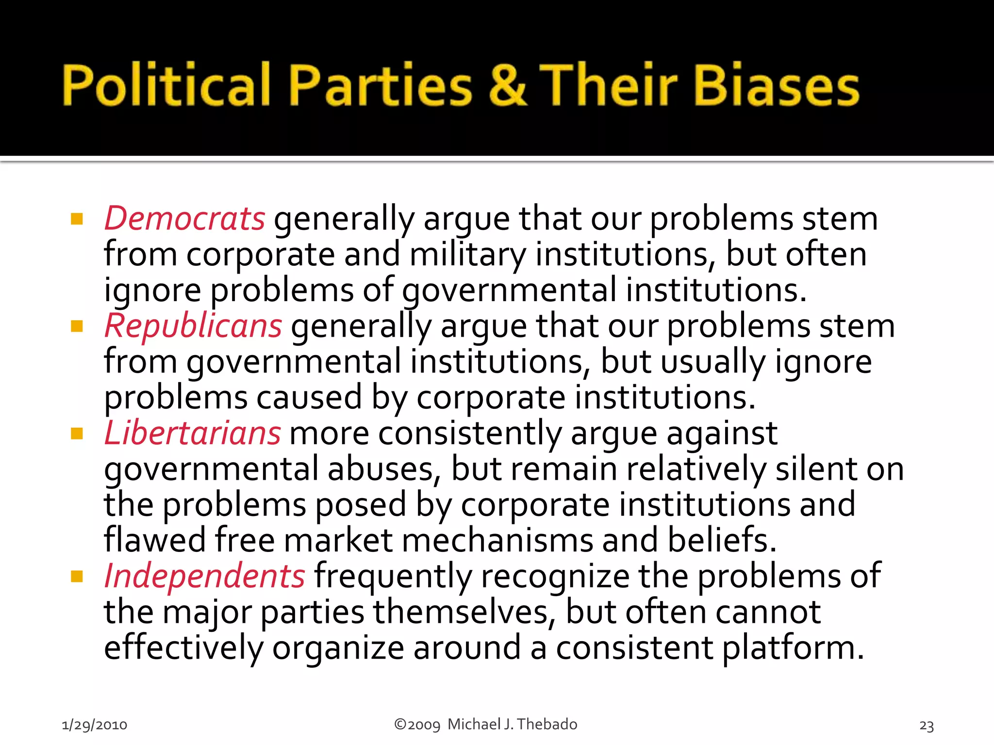 Without our institutions, and their successes, our lives would be much poorer, and we ourselves, more isolated and vulnerable.1/29/2010                               ©2009  Michael J. Thebado8
