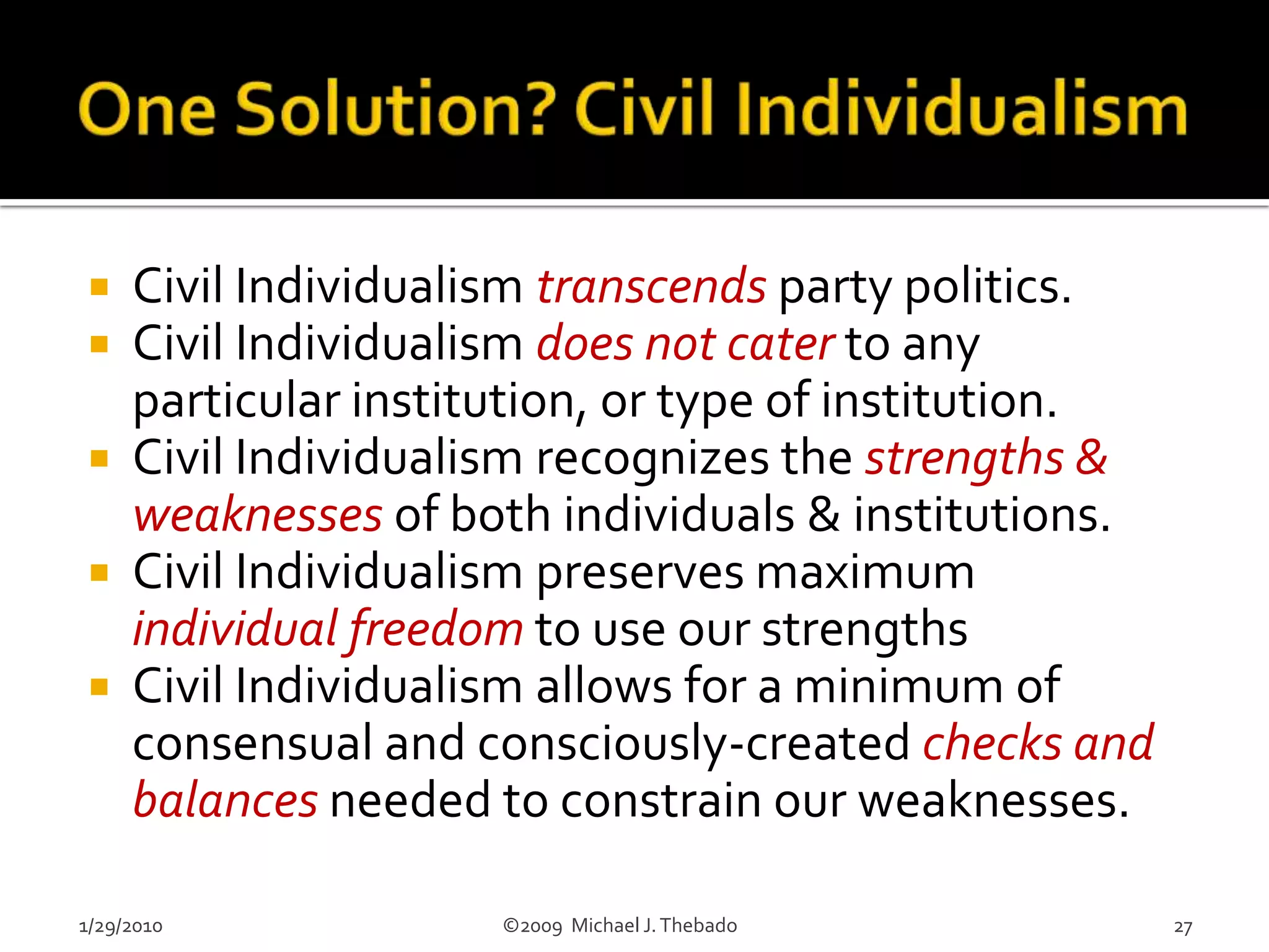 Government InstitutionsAccomplishments	AbusesAllied defeat of the Nazi’sEradication of PolioInterstate Highway SystemCuban Missile CrisisNASA Apollo Program60’s Civil Rights LegislationFall of CommunismOperation Desert Storm9/11 Bi-Partisan ResponseInternment of the JapaneseMcCarthy-ism & HUACMilitary-Industrial ComplexThe Bay of PigsViet Nam - My Lai Hoover’s FBI “Secret Files”WatergateIran-gateWhitewater1/29/2010                               ©2009  Michael J. Thebado10