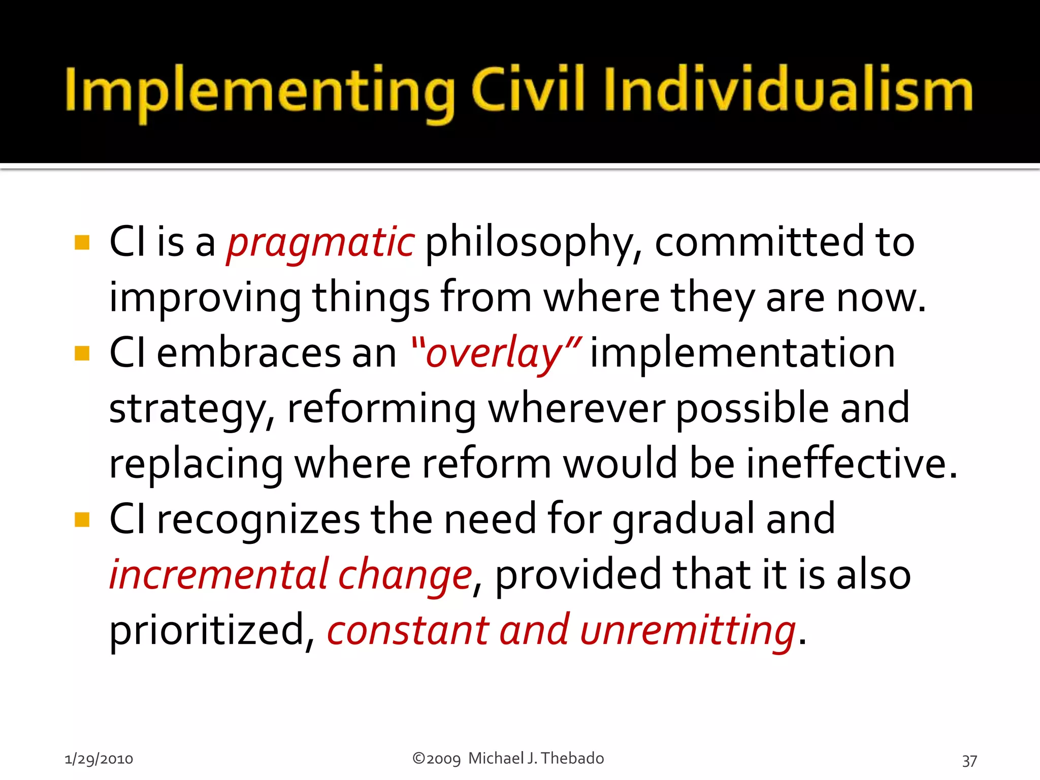Lack of Accountability: Institutional decision-making processes mask personal accountability, making abuses and excessive risk-taking “no one’s fault”.1/29/2010                               ©2009  Michael J. Thebado16