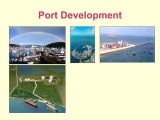 Port Development
 