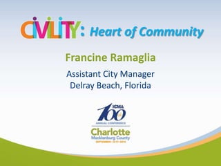 Francine Ramaglia
Assistant City Manager
Delray Beach, Florida
: Heart of Community
 