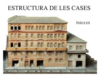 ESTRUCTURA DE LES CASES ÍNSULES 