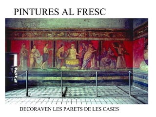 PINTURES AL FRESC DECORAVEN LES PARETS DE LES CASES 