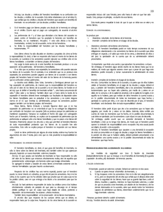 10
Art.1259. Las deudas y créditos del heredero beneficiario no se confunden con
las deudas y créditos de lasucesión. Esto debe relacionarse con el art.1669 CC,
que señalaque los créditos y deudas del heredero que aceptó con beneficiode
inventario no seconfunden con lasdeudas ycréditos hereditarios.
2. Si el heredero paga con bienes propios una deuda de la herencia, se subroga
en el crédito. Ocurre aquí un pago con subrogación, de acuerdo al art.1610
no.4.
3. Las preferencias de 1ª y 4ª clase que afectaban a los bienes del causante no
pasan contra el heredero que ha aceptado la herencia con beneficio de
inventario, no se mantienen. Art.2487.1. Y esto sólo afecta a los bienes
inventariados, esdecir, losdelasucesión, nolos delosherederos.
4. Se limita la responsabilidad del heredero por las deudas hereditarias y
testamentarias. **
Este último efecto ha sido discutido en doctrina a propósito de cómo se limita
la responsabilidad. Es decir, si bien se responde sólo hastael monto de los bienes de
la sucesión, se cuestiona si los acreedores pueden ejecutar sus créditos sólo en los
bienes hereditarios ositambién enbienes propios delheredero.
Así, surge la duda acerca de si este beneficio de inventario produce o no una
separación delospatrimonios delheredero yhereditarios.
Si se dice que se produce estaseparación, los acreedores sólo pueden ejecutar
los bienes de la sucesión. Por el contrario, si se entienden que no se produce esta
separación, los acreedores pueden pagarse con bienes de la sucesión o con bienes
propios del heredero hasta el monto del valor de los bienes de laherencia, puesto
queseconfunden ambos patrimonios.
La doctrina está dividida. Claro Solar, Somarriva y Domínguez piensan que no
hay separación de patrimonios, de manera que la responsabilidad del heredero es
sólo por el valor de los bienes de lasucesión y no en estos bienes. Se fundan en el
art.1247 que al definir el beneficio de inventario señala‘’ ... sino hastaconcurrenciadel
valor..’’ [dice valor y no bienes]. También dicen que si fuera cierta la teoría de la
separación el heredero debería tener restringidas sus facultades de disposición sobre
los bienes hereditarios para no perjudicar a los acreedores y no existe ninguna
norma en el CC que restrinja su administración, porque los acreedores pueden
pagarse también con losbienes propios delheredero.
Meza Barros, Barros Errázuriz y Gonzalo Figueroa dicen que si no hay
separación de patrimonios no se entendería el que no se extingan las obligaciones
por confusión de heredero con causante [ello se produce porque los patrimonios se
mantienen separados]. Tampoco se explicaría el hecho del pago con subrogación
hecho por el heredero. Además, se explica con laseparación de patrimonios que las
preferencias se apliquen sólo alos bienes hereditarios y que no pasen alos bienesdel
heredero. Finalmente aducen los arts.1262 y 1263 que permiten al heredero liberarse
de toda responsabilidad probando que los bienes de la sucesión han sido
consumidos. Esto sólo se explica porque el heredero no responde con sus bienes
propios.
Corral no tiene preferencia por alguna de estas teorías, estimamuy fuertes los
argumentos de esta 2ª teoría, pero cree que es más prudente laresponsabilidad en
valor.
RESPONSABILIDAD DELHEREDERO BENEFICIARIO
El heredero beneficiario, es decir, el que goza del beneficio de inventario, no
sólo lo tiene sobre los bienes del inventario, sino también sobre los que aparezcan
después, haciendo un nuevo inventario solemneytasación.
Art.1257. El que acepta con beneficio de inventario se hace responsable no sólo
del valor de los bienes que entonces efectivamente reciba, sino de aquellos que
posteriormente sobrevengan alaherencia sobre querecaiga elinventario.
Se agregará la relación y tasación de estos bienes al inventario existente con las
mismas formalidades quepara hacerlo seobservaron.
Respecto de los créditos hay una norma especial, puesto que el heredero
puede no tener interés en cobrarlos, yaque ello iráparalos acreedores. Así, sino los
cobra, la ley supone que los hacobrado. Salvo que pruebe que sin culpasuyano los
ha podido cobrar, caso en que entrega a los títulos a los acreedores para que los
cobren.
Art.1258. Se hará asimismo responsable de todos los créditos como silos hubiese
efectivamente cobrado; sin perjuicio de que para su descargo en el tiempo
debido justifique lo que sin culpa suya haya dejado de cobrar, poniendo a
disposición delosinteresados lasacciones ytítulos insolutos.
También tiene responsabilidad enlaconservación delosbienes inventariados.
El art.1260 dice que respecto de los cuerpos ciertos que se deban, es
responsable hasta por la culpa leve. Respecto de los otros bienes de lasucesión es
responsable incluso del caso fortuito, pero sólo hasta el valor en que han sido
tasado. Esto, porque enprincipio, esdueño deesosbienes.
Esta teoría parece respaldar la tesis de que lo que se debe ese un valor y no
ciertos bienes.
EXTINCIÓN DELA RESPONSABILIDAD.
Seproduce por:
1. Abandono voluntario delosbienes delaherencia.
2. Inversión completa delosbienes enelpago delasdeudas.
1. Abandono voluntario delosbienes delaherencia.
Art.1261. El heredero beneficiario podrá en todo tiempo exonerarse de sus
obligaciones abandonando a los acreedores los bienes de lasucesión que deba
entregar en especie, y el saldo que reste de los otros, y obteniendo de ellos o
del juez la aprobación de la cuenta que de su administración deberá
presentarles.
Esimportante querinda unacuenta yqueaprueben losacreedores oeljuez.
Sin embargo, el heredero sigue siendo dueño de los bienes hasta que no se
realicen, de modo que algunos autores creen que a pesar de que haga este
abandono podría revocarlo y tomar nuevamente la administración de estos
bienes.
2. Inversión completa de losbienes enelpagode las deudas.
ART.1262. Consumidos los bienes de lasucesión, o laparte que de ellos hubiere
cabido al heredero beneficiario, en el pago de las deudas y cargas, deberá el
juez, a petición del heredero beneficiario, citar a los acreedores hereditarios y
testamentarios que no hayan sido cubiertos, por medio de 3 avisos en un
diario de la comuna o de lacapital de provinciao de lacapital de laregión, sien
aquélla no lo hubiere, para que reciban de dicho heredero la cuenta exacta y
en lo posible documentada de todas las inversiones que haya hecho; y
aprobada la cuenta por ellos, o en caso de discordia por el juez, el heredero
beneficiario serádeclarado libre detoda responsabilidad ulterior.
El heredero debe pedir al juez que cite a los acreedores que no hayan sido
pagados, por medio de 3 avisos en los diarios. Además, debe exhibir una
cuenta de toda las inversiones que ha hecho, en lo posible documentada, la
cual debeseraprobada por losacreedores opor eljuez encaso dediscordia.
Sin embargo, podría ocurrir que un acreedor demande al heredero
beneficiario y éste ya no tenga más bienes, de modo que el heredero podrá
oponer la extinción de responsabilidad como excepción. Así, estacausal puede
serobjeto deacción odeexcepción.
Art.1263. El heredero beneficiario que opusiere a una demanda la excepción
de estar yaconsumidos en el pago de deudas y cargas los bienes hereditarios o
la porción de ellos que le hubiere cabido, deberá probarlo presentando a los
demandantes una cuenta exacta y en lo posible documentada de todas las
inversiones quehaya hecho.
MEDIDASDESEGURIDADPARA LACONSERVACIÓN DELAHERENCIA
Las medidas de seguridad son tres: i) facción de inventario
[independientemente de que se invoque o no el beneficio de inventario]; ii) laguarda
yaposición desellos,yiii) declaración deherencia yacente.
i. FACCIÓN DEINVENTARIO
Elinventario puedesersolemne osimple. Deberásersolemne endoscasos:
a. Cuando sequiera invocar elbeneficio deinventario, y
b. Si hay incapaces entre los acreedores. Esto no lo dice tan categóricamente
el CC, pero se desprende del art.1284 que señalaque el albaceadebevelar
sobre la seguridad de los bienes; hacer que se guarde bajo llave y sello el
dinero, muebles y papeles, mientras no haya inventario solemne, y cuidar
de que se procedaaeste inventario, con citación de los herederos y de los
demás interesados en la sucesión, salvo que siendo todos los herederos
capaces de administrar sus bienes, determinen unánimemente que no se
haga inventario solemne.
-Personas quetienen derecho aasistir alinventario.
Art.1255. Tendrán derecho deasistir alinventario:
 