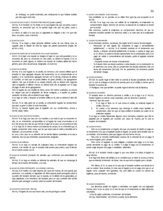 30
sin embargo, no podrá reclamarla, sino restituyendo lo que hubiere recibido
por ella,según elart.1106.
2.LEGADODECOSA ENQUE ELTESTADORTENÍA DERECHOS [cuota oparte].
Art.1110. Si el testador no ha tenido en lacosalegadamás que unaparte, cuotao
derecho, se presumirá que no ha querido legar más que esa parte, cuota o
derecho.
Lo mismo se aplica a la cosa que un asignatario es obligado a dar y en que sólo
tiene unaparte, cuota oderecho.
3. LEGADODECUOTA.
Art.1124. Si se legan a varias personas distintas cuotas de una misma cosa, se
seguirán para la división de ésta las reglas del párrafo precedente [reglas del
art.1101 y1102].
4.LEGADODEESPECIEQUE NO SEENCUENTRA ENELLUGAR DESIGNADO
Art.1111. Si al legar una especie se designa el lugar en que estáguardaday no se
encuentra allí, pero se encuentra en otra parte, se deberá la especie: si no se
encuentra en parte alguna, se deberá una especie de medianacalidad del mismo
género, pero sóloalaspersonas designadas enelart.1107.
5. LEGADODEUNPREDIO.
Art.1119. Si la cosa legada es un predio, los terrenos y los nuevos edificios que el
testador le haya agregado después del testamento, no se comprenderán en el
legado; y si lo nuevamente agregado formare con lo demás, al tiempo de abrirse
la sucesión, un todo que no pueda dividirse sin grave pérdida, y las agregaciones
valieren más que el predio en su estado anterior, sólo se deberá este segundo
valor al legatario: si valieren menos, se deberá todo ello al legatario con el cargo
depagar elvalor delas agregaciones.
Pero el legado de una medida de tierra, como mil metros cuadrados, no crecerá
en ningún caso por la adquisición de tierras contiguas, y si aquélla no pudiere
separarse deéstas, sólosedeberáloque valga.
Si se lega un solar y después el testador edificaen él, sólo se deberáel valor del
solar.
Art.1120. Si se deja parte de un predio, se entenderán legadas las servidumbres
quepara sugoce ocultivo leseannecesarias.
Art.1125. La especie legada pasa al legatario con sus servidumbres, censos y
demás cargas reales.
6.LEGADODEUNA CASACONSUS MUEBLES.
Art.1121. Si se lega una casa con sus muebles o con todo lo que se encuentre en
ella, no se entenderán comprendidas en el legado las cosas enumeradas en el
inc.2 del art.574 sino sólo las que forman el ajuar de lacasay se encuentranenella;
y si se lega de la mismamaneraunahaciendade campo, no se entenderáque el
legado comprende otras cosas, que las que sirven parael cultivo y beneficio de la
hacienda yseencuentran enella.
En uno y otro caso no se deberán de los demás objetos contenidos en lacasao
hacienda, sino losque eltestador expresamente designare.
7.LEGADO DEUNCARRUAJE
Art.1122. Si se lega un carruaje de cualquiera clase, se entenderán legados los
arneses y las bestias de que el testador solíaservirse parausarlo, y que al tiempo
desumuerte existan con él.
8.LEGADODEUNREBAÑO [Conjunto de animales que conforman una universalidad de
hecho]
Art.1123. Si se lega un rebaño, se deberán los animales de que se componga al
tiempo delamuerte deltestador, yno más.
9.LEGADODEESPECIEPERTENECIENTE ALA SOCIEDAD CONYUGAL.
Art.1743. Siel marido o lamujer dispone, por causade muerte, de unaespecie que
pertenece a la sociedad, el asignatario de dichaespecie podrá perseguirlasobre la
sucesión del testador siempre que la especie, en ladivisión de los gananciales, se
haya adjudicado a los herederos del testador; pero en caso contrario sólo tendrá
derecho para perseguir suprecio sobrelasucesión deltestador.
10.LEGADODECOSAFUTURA. ART.1113.
Art.1113. Ellegado deunacosafutura vale, contal quellegueaexistir.
11.LEGADO CONCONDICIÓN DENO ENAJENAR.
Esta prohibición no se permite, no es válida. Pero aquí hay una excepción en el
art.1126.
Art.1126. Si se lega una cosa con calidad de no enajenarla y la enajenación no
comprometiere ningún derecho de tercero, lacláusulade no enajenar se tendrá
por noescrita.
Vale entonces, cuando al enajenarse se comprometen derechos de 3os. Se
entienden incluidos también los derechos reales y se trata sólo de laenajenación
forzada.
12. LEGADO DECONDONACIÓN.
Enél,eltestador perdona unadeuda. Dosreglas daelCCacerca deestalegado:
- Revocación de este legado [Ej. Aceptando el pago o demandándolo
judicialmente]  art.1129. Si el testador condona en el testamento una
deuda, y después demanda judicialmente al deudor, o acepta el pago que
se le ofrece, no podráel deudor aprovecharse de lacondonación; pero sise
pagó sin noticia o consentimiento del testador, podrá el legatario reclamar
lopagado.
+Sepuede revocar sin revocar eltestamento.
- Si el deudor tiene una deuda cuantiosa o varias deudas y en la condonación no
se determina una suma, sólo se comprenden las deudas existentes sólo ala
fecha del testamento [art.1130]. Por las posteriores los herederos podrán
demandar elpago.
13. LEGADODEPRENDA.
Art.1128. Se puede legar el bien dado en prenda al deudor [propietario del bien]
con lo cual se extingue el derecho de prenda, pero no el crédito, amenos que el
testador loexpreseasí.
-P.Rodríguez cree quetambién sepodría legarelderecho real dehipoteca.
14.LEGADODEUNCRÉDITO.
El testador tiene un derecho personal o crédito y se lo lega a un 3º. Art.1127.
Pueden legarseno sólolas cosas corporales, sino los derechos yacciones.
-Interesan aquí doscosas:
i. Si se lega el título en el cual consta el crédito, se entiende legado el
crédito. Art.1127.2.
ii. En cuanto a los intereses que devenga el crédito éstos también se
comprenden, salvo los que ya haya recibido el testador, los cuales no se
entienden legados.
Si se lega un crédito hipotecario, algunos como Somarriva, sostienen que ella es
adquirida por el legatario por sucesión por causa de muerte, por lo cual no
requiere de inscripción.
15. LEGADOENPAGO.
Esto no es propiamente un legado, sino que unaespecie de dación en pago en
un testamento sies que el legatario aceptael legado. Se puede decir también que es
unmandato alosherederos paraque paguen deestaforma. Art.1131.
Para esto se necesita manifestación expresa de la voluntad de ser un pago. Si
no, seráunlegado puro ysimple.
Pero como el legatario no está obligado a aceptar este pago, si no lo hace,
puede demandar el pago de su crédito. Y si elige el pago con el testamento, no
puede exigir después otro pago o cantidades adicionales.
Art.1132. Si el testador manda a pagar lo que cree deber y no debe, el legado no
tiene efectos.
Sise legamás dinero del debido, no se consideraque se debe el exceso,amenos
queseentienda laintención dedonar, caso enqueseráunlegado puro ysimple.
Por último, el CC se pone en el caso que el testador confiese unadeudade la
cual no existen otras pruebas. En este caso el legado no es en pago, sino que es un
legado como cualquier otro [gratuito]. Así, será válido en cuanto no vulnere las
legítimas, puesdehacerlo, sereducirá.
16.LEGADO DEALIMENTOS.
Los alimentos podían ser legales o voluntarios. Los legales son una asignación
forzosa, pero la ley se pone en el caso de que en el testamento se dejen alimentos
voluntarios.
-Laleydareglas supletorias alavoluntad deltestador.
Art.1134. Determinación delaformaycuantía delosalimentos.
 