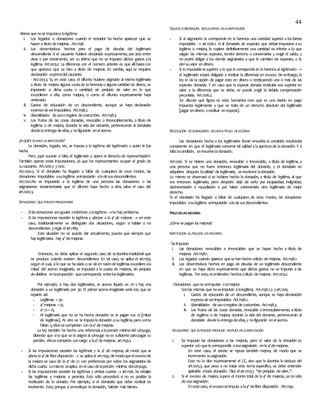 44
-Bienes que nose imputana lalegítima
i. Los legados o donaciones cuando el testador ha hecho aparecer que se
hacen atítulo demejoras. Art.1198.
ii. Los desembolsos hechos para el pago de deudas del legitimario
descendiente si el causante hubiere declarado expresamente, por acto entre
vivos o por testamento, ser su ánimo que no se imputen dichos gastos ala
legítima. Art.1203.2. La diferencia con el número anterior es que allíbastacon
que aparezca que se hizo a título de mejoras. En cambio, aquí se requiere
declaración expresadelcausante.
- Art.1203.3. Si, en este caso, el difunto hubiere asignado al mismo legitimario
a título de mejora alguna cuotade laherenciao algunacantidad de dinero, se
imputarán a dicha cuota o cantidad; sin perjuicio de valer en lo que
excedieren a ella, como mejora, o como el difunto expresamente haya
ordenado.
iii. Gastos de educación de un descendiente, aunque se haya declaración
expresadeserimputables. Art.1198.2.
iv. Liberalidades deusooregalos decostumbre. Art.1198.3.
v. Los frutos de las cosas donadas, revocable o irrevocablemente, a título de
legítima o de mejora, durante la vida del donante, pertenecerán al donatario
desdelaentregadeellas,y nofigurarán enelacervo.
¿AQUIÉN SEHACELA IMPUTACIÓN?
La donación, legado, etc, se imputa a la legítima del legitimario a quien le fue
hecha.
Pero ¿qué sucede si falta el legitimario y opera el derecho de representación?.
También operan estas imputaciones, ya que los representantes ocupan el grado de
sucausante. Art.1200.3 y1202.
Art.1200.3. Si el donatario ha llegado a faltar de cualquiera de esos modos, las
donaciones imputables asulegítima seimputarán aladesusdescendientes.
Art.1202.No se imputarán a la legítima de una persona las donaciones o las
asignaciones testamentarias que el difunto haya hecho a otra, salvo el caso del
art.1200.3.
SITUACIONES QUEPUEDENPRESENTARSE
- Silas donaciones soniguales oinferiores a lalegítima no hay problema.
- Si las imputaciones exceden la legítima y afectan a la 4ª de mejoras  en este
caso, tradicionalmente se distinguían dos situaciones, según si habían o no
descendientes yregía elart.1189.
Esta situación no se puede dar actualmente, puesto que siempre que
hay legitimarios hay 4ª demejoras.
Entonces, se debe aplicar el segundo caso de ladoctrinatradicional que
se produce cuándo existen descendientes. En tal caso, se aplica el art.1193,
según el cual, silo que se hadado o se daen razóndelegítimasexcediereala
mitad del acervo imaginario, se imputará a la cuarta de mejoras, sin perjuicio
dedividirse enlaproporción quecorresponda entreloslegitimarios.
Por ejemplo, si hay dos legitimarios, el acervo líquido es 70 y hay una
donación a un legitimario por 30. El primer acervo imaginario sería100, que se
reparte así:
- Legítimas =50.
- 4ª mejoras =25.
- 4ª LD=25.
- Al legitimario que no se ha hecho donación se le pagan sus 25[mitad
de legítimas]. Al otro se le imputaladonación asu legítima, pero como
faltan 5,ellossecompletan con la4ª demejoras.
La ley también ha hecho una referenciaalaporción mínimadel cónyuge,
diciendo que silo que se le asignó al cónyuge no es suficiente parapagar su
porción, ellasecompleta concargo ala4ª demejoras. art.1193.3.
- Si las imputaciones exceden las legítimas y la 4ª de mejoras, de modo que se
afecta la 4ª de libre disposición  se aplicael art.1194, demodoqueelexcesode
la mejora se saca de la 4ª de LD con preferencia por sobre los asignatarios de
dicha cuarta. Lomismo seaplica enelcaso delaporción mínima delcónyuge.
- Si las imputaciones exceden las legítimas y ambas cuartas  art.1196. Se rebajan
las legítimas y mejoras a prorrata. Esto sólo procederá si no es posible la
restitución de lo donado. Por ejemplo, si el donatario que debe restituir es
insolvente. Esto, porque siserestituye ladonación, habrán más bienes.
SALDOS ODIFERENCIAS RESULTANTES DELA IMPUTACIÓN
- Si al asignatario le corresponde en la herencia una cantidad superior a los bienes
imputables  art.1206.1. Si al donatario de especies que deban imputarse asu
legítima o mejora, le cupiere definitivamente una cantidad no inferior a lo que
valgan las mismas especies, tendrá derecho a conservarlas y exigir el saldo, y
no podrá obligar a los demás asignatarios a que le cambien las especies, o le
densuvalor endinero.
- Si lo imputable es superior a lo que le corresponde en la herencia al legitimario 
el legitimario estará obligado a restituir la diferencia en exceso. Sin embargo, la
ley le da la opción de pagar esto en dinero o restituyendo una o más de las
especies donadas. Y en caso que la especie donada restituida sea superior en
valor a la diferencia que se debe, se puede exigir la debida compensación
pecuniaria. Art.1206.2.
Se discute qué figura es esta. Somarriva cree que es una dación en pago
impuesta legalmente y que se trata de un derecho absoluto del legitimario
[pagar endinero orestituir enespecie].
RESOLUCIÓN DEDONACIONES HECHASATÍTULO DELEGÍTIMA
Las donaciones hecha a los legitimarios llevan envuelta la condición resolutoria
consistente en que el legitimario conserve tal calidad alaaperturade ladonación. Y si
fallalacondición, seresuelveladonación.
Art.1200. Si se hiciere una donación, revocable o irrevocable, a título de legítima, a
una persona que no fuere entonces legitimaria del donante, y el donatario no
adquiriere después lacalidad delegitimario, seresolverá ladonación.
Lo mismo se observará si se hubiere hecho la donación, a título de legítima, al que
era entonces legitimario, pero después dejó de serlo por incapacidad, indignidad,
desheredación o repudiación o por haber sobrevenido otro legitimario de mejor
derecho.
Si el donatario ha llegado a faltar de cualquiera de esos modos, las donaciones
imputables asulegítima seimputarán aladesusdescendientes.
PAGODELASMEJORAS
¿Cómo se pagan las mejoras?
IMPUTACIÓN ALPAGODE LAS MEJORAS
-Seimputan:
i. Las donaciones revocables e irrevocables que se hayan hecho a título de
mejoras. Art.1198.1.
ii. Los legados cuando aparece quesehan hecho atítulo demejoras. Art.1198.1.
iii. Los desembolsos hechos en pago de deudas de un legitimario descendiente
en que se haya dicho expresamente que dichos gastos no se imputan a las
legítimas. Por esto,seentienden hechosatítulo demejoras. Art.1203.2.
-Donaciones queno seimputan alamejora:
Sonlas mismas que noseimputan alalegítima. Art.1198.2.3 yart.1205.
i. Gastos de educación de un descendiente, aunque se haya declaración
expresadeserimputables. Art.1198.2.
ii. Liberalidades deusooregalos decostumbre. Art.1198.3.
iii. Los frutos de las cosas donadas, revocable o irrevocablemente, atítulo
de legítima o de mejora, durante la vida del donante, pertenecerán al
donatario desdelaentregadeellas,y nofigurarán enelacervo.
SITUACIONES QUESEPUEDEN PRODUCIR DESPUÉS DELA IMPUTACIÓN
1. Se imputan las donaciones a las mejoras, pero el valor de la donación es
superior alo quelecorrespondía aeseasignatario enla4ªdemejoras.
En este caso, el exceso se reputa también mejora, de modo que se
incrementa suasignación.
Esto no lo dice expresamente el CC, sino que la doctrina lo deduce del
art.1203.3, que pese a no tratar este tema específico, se debe entender
aplicable atoda donación. Dice elart.1203.3 ‘’sin perjuicio devaler..’’.
2. Si el exceso de mejora supera el monto total de la4ª de mejoras, yano sólo
deunaasignación.
Enestecaso, elexcesoseimputa ala4ª delibre disposición. Art.1194.
 
