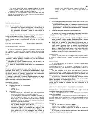 46
- A su vez, el art.979 señala que la incapacidad o indignidad no priva al
heredero o legatario excluido, de los alimentos que laley le señale; pero en
loscasos delart.968 no tendrán ningún derecho aalimentos.
v. El desheredado no puede administrar ni usufructuar como titular de la patria
potestad los derechos que por esta causa reciban sus hijos cuando opera el
derecho derepresentación. Art.250 no.3.
REVOCACIÓN DELDESHEREDAMIENTO
Art.1211. El desheredamiento podrá revocarse, como las otras disposiciones
testamentarias, y la revocación podrá ser total o parcial; pero no se
entenderá revocado tácitamente, por haber intervenido reconciliación;
ni el desheredado será admitido a probar que hubo intención de
revocarlo.
La revocación debe ser expresa, no puede ser tácita, porque como el testador
yamurió, nohay posibilidad deconocer suintención derevocar.
Y sise hace un nuevo testamento que derogacompletamente uno anterior, se
entiende revocado también el desheredamiento si es que en él se hacen
asignaciones
TUTELADELASASIGNACIONESFORZOSAS: ACCIÓN DEREFORMA DETESTAMENTO
CONCEPTO ACCIÓN DEREFORMA DETESTAMENTO
Es aquella que corresponde a los legitimarios o a los herederos de éstos en caso de
que el testador, en el testamento, no haya respetado la legítima rigorosa o efectiva,
para pedir que se modifique el testamento en todo lo que perjudique a las asignaciones
forzosas.
No es una acción de nulidad, de manera que el testamento es válido, pero es
inoponible al legitimario perjudicado. Es entonces, una acción de inoponibilidad,
pero querequiere declaración judicial.
Normalmente se acumulará subsidiariamente a esta acción de reforma la de
petición deherencia para elcaso queseacoja laprimera.
La violación de la legítima puede consistir también en un desheredamiento
ilegal.
Art.1216. Los legitimarios a quienes el testador no haya dejado lo que por ley les
corresponde, tendrán derecho a que se reforme asu favor el testamento, y podrán
intentar la acción de reforma (ellos o las personas aquienes se hubieren transmitido
sus derechos), dentro de los cuatro años contados desde el día en que tuvieron
conocimiento deltestamento ydesucalidad delegitimarios.
Si el legitimario, a la apertura de la sucesión, no teníalaadministración de sus bienes,
no prescribirá en él la acción de reforma antes de la expiración de cuatro años
contados desde eldía enquetomare esaadministración.
CARACTERÍSTICAS DELAACCIÓN
i. Esunaacción personal.
ii. Esunaacción patrimonial, por locual, sepuede:
- Renunciar,
- Transferir, y
- Transmitir. Art.1216.
iii. Esprescriptible.
- Prescribe en el plazo de 4 años contados desde el día en que tuvieron
conocimiento deltestamento ydesucalidad delegitimarios.
- Es una prescripción de corto tiempo, pero sin embargo, se suspende en
favor de los legitimarios incapaces hasta que no cese la incapacidad.
Art.1216. Y pese a que no tiene plazo máximo de suspensión, la acción
podría quedar sin efecto por la prescripción adquisitiva del derecho real
deherencia por parte de quien laposee.
- Este plazo coincide con el que existe parareclamar de desheredamiento
ilegal, que también esdecuatro años [cfr. art.1209].
- La doctrina se ha preguntado quién debe probar el transcurso del plazo
[prescripción de la acción]. ¿Es un presupuesto de la excepción o de la
acción de reforma? Se cree que, como es demasiado difícil probar un
hecho negativo [que no tuvo conocimiento], debe probarlo el
demandado que se opone a la acción de reforma, o sea, el que alegala
excepción. Por lo tanto, basta ejercer la acción de reforma, sin
necesidad de probar. La doctrina sostiene esto por aplicación del
art.1689.
LEGITIMACIÓN ACTIVA
1. Él o los legitimarios a quienes el testador no les hayadejado lo que por ley les
corresponde. Art.1216.
Así, el legitimario puede reclamar que se perjudicó su legítima rigorosa o que
el testador perjudicó su legítima efectiva. Esto último se produce cuando el
testador asigna la 4ª de mejoras, pero a una persona que no es asignatario
deella.
2. Ellegitimario ilegalmente desheredado olosherederos deéste.
Se derogó el art.1221 que daba esta acción al cónyuge respecto de su porción
conyugal, pero como ahora eslegitimario queda incluido enelart.1216.
 Tratándose del asignatario de alimentos [asignación forzosa], para él no tiene
sentido esta acción, ya que su asignación es una baja general de la herencia,
quesededuce antes delasdisposiciones testamentarias. *
 Ahora, ¿tiene un asignatario de mejoras acción de reforma para pedir el
reintegro de la mejora que el testador dejó aun extraño? No se puede pedir la
mejora, porque la mejora sólo procede por disposición testamentaria. Pero, si
el testador dispuso ilegalmente de la cuarta de mejoras, entonces, ésta debe
acrecer a la legítima rigorosa; pero, en tal caso, laacción de reformapertenece
al legitimario como legitimario para reclamar la legítima efectiva. O sea, los
asignatarios demejoras, como tales, notienen acción dereforma. *
LEGITIMACIÓN PASIVA
Como es una acción personal sólo puede dirigirse contralas personas aquienes
el testador ha instituido herederos o legatarios en perjuicio de las asignaciones
forzosas.
OBJETODELAACCIÓN
En primer lugar, el objeto de esta acción es el reintegro de la legítima, sea
rigorosa oefectiva. Art.1217.1.
Art.1217. En general, lo que por ley corresponde a los legitimarios y lo que tienen
derecho a reclamar por la acción de reforma, es su legítimarigorosa, o laefectivaen
sucaso.
Esto debe relacionarse con el art.1220, que señala que si el que tiene
descendiente, ascendiente o cónyuge dispusiere de cualquiera parte de la cuartade
mejoras a favor de otras personas, tendrán también derecho los legitimarios para
queenesosereforme eltestamento, yselesadjudique dicha parte.
En segundo lugar, si el legitimario ha sido injustamente desheredado se busca
que se le reintegren o restituyan las donaciones que se le habían hecho; o sea, que
subsistan las donaciones queselehabían hecho. Art.1217.2.
Art.1217.2. El legitimario que ha sido indebidamente desheredado, tendrá, además,
derecho para que subsistan las donaciones entre vivos comprendidas en la
desheredación.
¿CÓMO CONCURREN LOS DEMÁSLEGITIMARIOS ENCASOQUE SEDELUGAR ALA ACCIÓN?
Art.1219. Contribuirán a formar o integrar lo que en razón de su legítima se debe al
demandante loslegitimarios delmismo orden ygrado.
Así, los demás legitimarios reducen su porción en lo necesario paracompletar
lalegitima delperjudicado.
Según Meza Barros esta disposición supone diferencias entre legitimarios, es
decir, que algunos se ven favorecidos. Pero si todos son perjudicados, serán los
herederos testamentarios quienes reduzcan su porción en beneficio de los
legitimarios.
PROCEDIMIENTO
Nada dice laley,por locual seaplica eljuicio ordinario.
Eljuez competente eseljuez deletras conjurisdicción civil.
Como es acción personal se entabla ante el tribunal del domicilio del
demandado.
No es necesario que se haya declarado previamente la calidad de legitimario ni
quesehaya efectuado lapartición delaherencia.
 