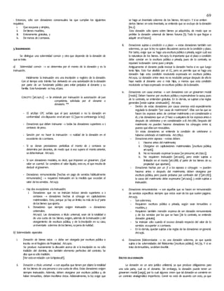 69
- Entonces, sólo son donaciones consensuales las que cumplan los siguientes
requisitos:
i. Queseapuras y simples,
ii. Debienes muebles,
iii. Enteramente gratuitas, y
iv. Demenos de2centavos.
3.SOLEMNIDADES
Se distingue una solemnidad común y otra que depende de la donación de
quesetrate.
a) Solemnidad común  se determina por el monto de la donación y es la
insinuación.
Inicialmente la insinuación era una inscripción o registro de la donación.
Con el tiempo este trámite fue derivando en una autorización de ladonación
por parte de un funcionario público para evitar perjuicios al donante y su
familia. Estefuncionario eshoy, eljuez.
CONCEPTO [art.1401.2]  Se entiende por insinuación la autorización de juez
competente, solicitada por el donante o
donatario. **
- El art.890 CPC señala que el juez autorizará o no la donación en
conformidad alodispuesto enelart.1401 CC [queno contravenga laley].
- Donaciones que deben insinuarse  todas las donaciones superiores a 2
centavos depeso.
- Sanción por no hacer la insinuación  nulidad de la donación en el
excedente de2centavos.
- Si se donan prestaciones periódicas el monto de 2 centavos se
determina por decenios, de modo que si eso supera el monto anterior,
sedebeinsinuar. Art.1402.
- Si son donaciones modales, es decir, que imponen un gravamen. ¿Qué
valor se cuenta?. Se considera el valor líquido, esto es, el que resultade
deducir elgravamen.
- Donaciones remuneratorias [hechas en pago de servicios habitualmente
remunerados]  requieren insinuación en la medida que excedan el
valor delosservicios. Art.1432.
- Hay dos excepciones alainsinuación:
i. Donaciones que no se insinúan incluso siendo superiores a 2
centavos  donaciones hechas al cónyuge en capitulaciones
matrimoniales. Esto, porque ya hay un límite; no más de la4ª parte
delosbienes queaporta.
ii. Donaciones que siempre exigen insinuación  donaciones
universales.
Art.1407. Las donaciones a título universal, sean de la totalidad o
de una cuota de los bienes, exigen, además de lainsinuación y del
otorgamiento de escritura pública, y de la inscripción en su caso,
uninventario solemne delosbienes, sopenadenulidad.
b) Solemnidades especiales:
i. Donación de bienes raíces  debe ser otorgada por escritura pública e
inscrita enelRegistro dePropiedad. Art.1400.
Se produce nuevamente la discusión acerca de si la inscripción es no sólo
tradición del dominio, sino también elemento perfectivo del contrato. Se
dice queessólo tradición.
[Ver estoenrelación con lahipoteca!!!].
ii. Donación a título universal  son aquellas que tienen por objeto latotalidad
de los bienes de unapersonao unacuotade ellos. Estas donaciones exigen
siempre insinuación. Además, deben otorgarse por escritura pública y, de
haber inmuebles, deben inscribirse éstos. Adicionalmente, la ley exige que
se haga un inventario solemne de los bienes. Art.1407.1. Y sise omiten
ciertos bienes en este inventario, se entiende que se excluye de ladonación
[inc.2].
Esta donación sólo opera sobre bienes ya adquiridos, de modo que se
prohíbe la donación universal de bienes futuros [Ej. Todo lo que llegue a
adquirir enelfuturo].
iii. Donaciones sujetas a condición o a plazo  estas donaciones también son
solemnes, ya que laley no quiere discusiones acercade lacondición y plazo.
Por tanto, exige que se haga unaescriturapúblicao privada, según cuál sea
la naturaleza de los bienes. Art.1403. Es importante que el plazo o condición
debe constar en la escritura pública o privada, pues de lo contrario, se
reputará ladonación como pura ysimple.
Antiguamente el donante podía revocar la donación hecha si es que luego
tenía hijos. Esto fue abolido por el CC, pero se permite que se haga una
donación bajo esta condición resolutoria expresada en escritura pública.
Art.1424. La donación entre vivos no es resoluble porque después de ellale
haya nacido al donante uno o más hijos, a menos que esta condición
resolutoria sehayaexpresado enescritura pública deladonación.
iv. Donaciones con causa onerosa  son donaciones con un gravamen modal
[modo]. Deben hacerse por escritura públicay expresándose lacausa, pues
de lo contrario, se entienden gratuitas. En lo demás, se sujetan alas reglas
generales [están sujetas ainsinuación]. Art.1404.
- Dentro de estas donaciones por causa onerosa está especialmente
regulada la donación ‘’por causa de matrimonio’’. Ellas son las que se
hacen los esposos antes de contraer matrimonio y en consideración a
él, y las donaciones que un 3º hace acualquierade los espososanteso
después de celebrarse y en consideración aél. Art.1786. Después del
matrimonio no pueden hacerse donaciones los cónyuges entre sí,
puesto queellasson revocables.
En estas donaciones se entiende la condición de celebrarse o
haberse celebrado elmatrimonio. Art.1789.2.
- Donaciones entre esposos estas deben:
i. Hacerse antes delmatrimonio;
ii. Otorgarse en capitulaciones matrimoniales [escritura pública;
art.1406];
iii. No esnecesario expresar lacausa [sepresume; art.1790.2];
iv. No requieren insinuación [art.1406], pero están sujetas a
limitación en el monto [art.1788; 4ª parte de los bienes de su
propiedad que aportare].
- Donaciones hechas por un 3º a los esposos o cónyuges  pueden
hacerse antes o después del matrimonio; deben otorgarse por
escritura pública, pero puede probarse por confesión del 3º [art.1787];
la causa del matrimonio debe expresarse [art.1404]; y están sujetas a
insinuación.
v. Donaciones remuneratorias  son aquellas que se hacen en remuneración
de servicios específicos siempre que estos sean de los que suelen pagarse.
Art.1433.
- Sonsolemnes;
- Requieren escritura pública o privada, según sean inmuebles o
muebles,y
- Requieren también mención expresa de ser donación remuneratoria
y de los servicios por los que se hace [de lo contrario, se entiende
donación gratuita].
- Se insinúan sólo cuando el exceso donado respecto del valor de lo
servicios essuperior a2centavos.
- En lo demás, quedan sujetas alas reglas de las donaciones engeneral.
Art.1436.
vi. Donaciones fideicomisarias  es una donación solemne, ya que queda
sujeta a las solemnidades del fideicomiso [escritura pública]. Art.735. Y si se
trata deinmuebles, sedeben inscribir.
EFECTOS DELADONACIÓN
La donación es un acto jurídico unilateral, ya que produce obligaciones para
una sola parte, cual es el donante. Sin embargo, la donación puede tener un
gravamen modal [carga], por lo cual algunos creen que tal donación se convierte en
un contrato sinalagmático imperfecto. Corral no está de acuerdo con esto, ya que
 