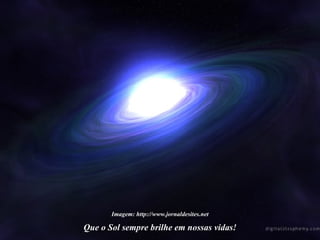 Que o Sol sempre brilhe em nossas vidas! Imagem: http://www.jornaldesites.net 