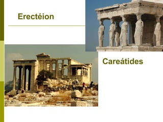 Erectéion Careátides 