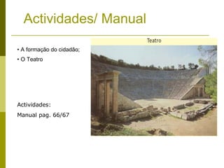 Actividades/ Manual A formação do cidadão; O Teatro Actividades: Manual pag. 66/67 