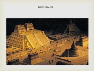 Templo mayor
 