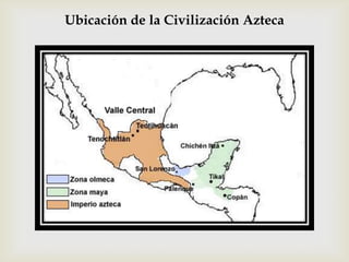Ubicación de la Civilización Azteca
 