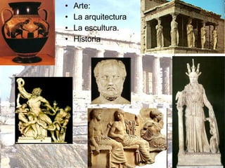 Arte: La arquitectura La escultura. Historia 