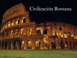 Civilización Romana<br />.<br />