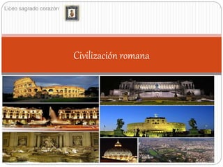 Liceo sagrado corazón
Civilización romana
 