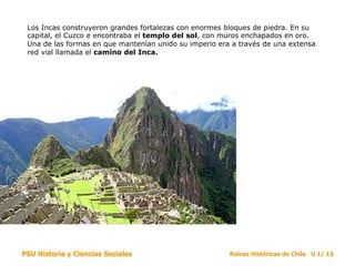 Los Incas construyeron grandes fortalezas con enormes bloques de piedra. En su
capital, el Cuzco e encontraba el templo de...