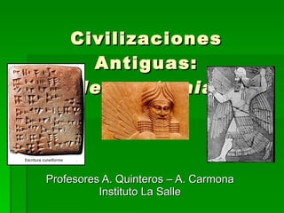 Civilizaciones Antiguas: Mesopotamia  Profesores A. Quinteros – A. Carmona Instituto La Salle 