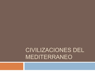 CIVILIZACIONES DEL MEDITERRANEO 