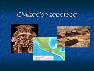 Civilización zapoteca
 