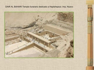 DAIR AL BAHARI Templo funerario dedicado a Haptshepsut. Imp. Nuevo 