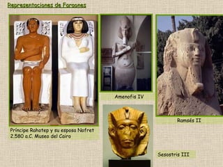 Representaciones de Faraones   Príncipe Rahotep y su esposa Nofret 2.580 a.C. Museo del Cairo Amenofis IV Ramsés II Sesostris III 