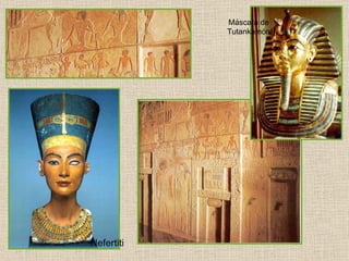 Nefertiti  Máscara de Tutankamón 