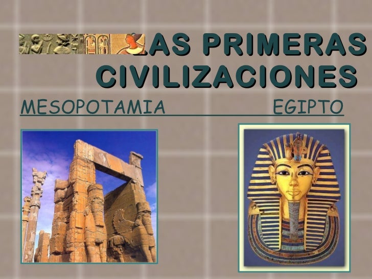 LAS PRIMERAS  CIVILIZACIONES  MESOPOTAMIA  EGIPTO