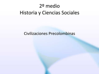 2º medio Historia y Ciencias Sociales ,[object Object]
