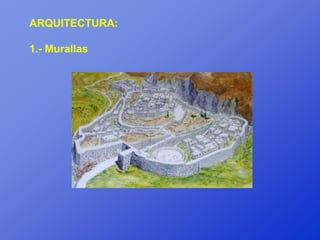 ARQUITECTURA:

1.- Murallas
 