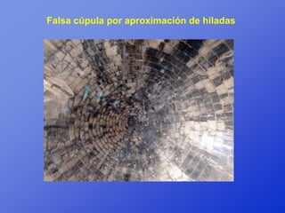Falsa cúpula por aproximación de hiladas
 