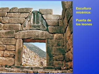 Escultura
micénica:

Puerta de
los leones
 