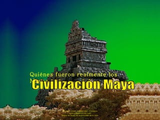 Quiénes fueron realmente los Mayas.  Civilización Maya 
