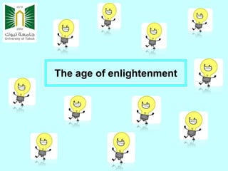 The age of enlightenment
 