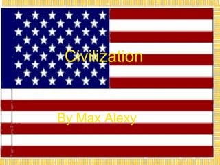 Civilization By Max Alexy Civilization By Max Alexy 