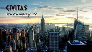 Latin word meaning “city”
 