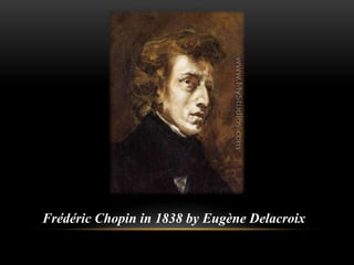 Frédéric Chopin in 1838 by Eugène Delacroix
 