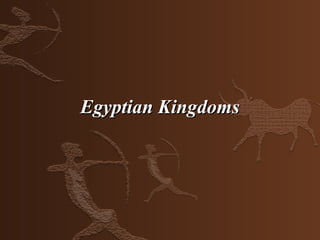 Egyptian Kingdoms
 