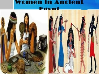Women in Ancient
Egypt
 
