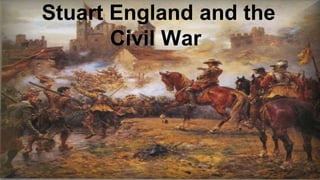 Stuart England and the 
Civil War 
 