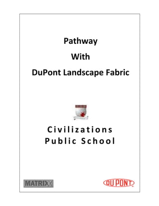Pathway
With
DuPont Landscape Fabric
C i v i l i z a t i o n s
P u b l i c S c h o o l
 