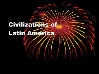 Civilizations of  Latin America 