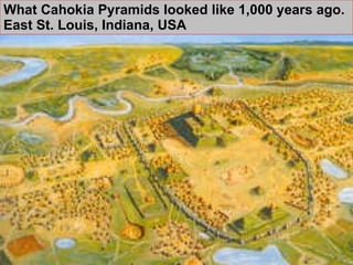 What Cahokia Pyramids looked like 1,000 years ago. East St. Louis, Indiana, USA 