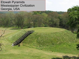 Etowah Pyramids  Mississippian Civilization Georgia, USA 