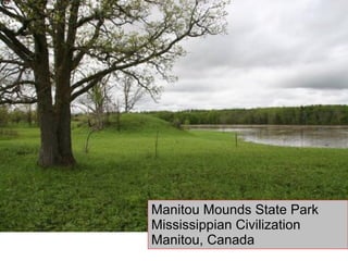 Manitou Mounds State Park  Mississippian Civilization Manitou, Canada 