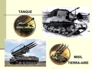 TANQUE 
MISIL 
TIERRA-AIRE 
 