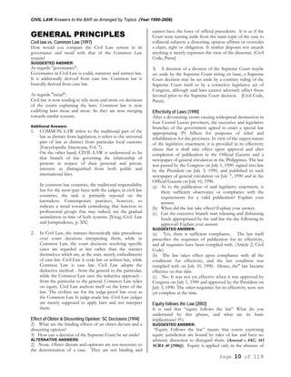 CIVIL LAW Answers to the BAR as Arranged by Topics (Year 1990-2006)
Page 10 of 119
GENERAL PRINCIPLES
Civil law vs. Common Law (1997)
How would you compare the Civil Law system in its
governance and trend with that of the Common Law
system?
SUGGESTED ANSWER:
As regards "governance":
Governance in Civil Law is codal, statutory and written law.
It is additionally derived from case law. Common law is
basically derived from case law.
As regards "trend":
Civil law is now tending to rely more and more on decisions
of the courts explaining the laws. Common law is now
codifying laws more and more. So they are now merging
towards similar systems.
Additional Answers:
1. COMMON LAW refers to the traditional part of the
law as distinct from legislation; it refers to the universal
part of law as distinct from particular local customs
(Encyclopedia Americana, Vol. 7).
On the other hand, CIVIL LAW is understood to be
that branch of law governing the relationship of
persons in respect of their personal and private
interests as distinguished from both public and
international laws.
In common law countries, the traditional responsibility
has for the most part been with the judges; in civil law
countries, the task is primarily reposed on the
lawmakers. Contemporary practices, however, so
indicate a trend towards centralizing that function to
professional groups that may indeed, see the gradual
assimilation in time of both systems. [Vitug, Civil. Law
and Jurisprudence, p. XX)
2. In Civil Law, the statutes theoretically take precedence
over court decisions interpreting them; while in
Common Law, the court decisions resolving specific
cases are regarded as law rather than the statutes
themselves which are, at the start, merely embodiments
of case law. Civil Law is code law or written law, while
Common Law is case law. Civil Law adopts the
deductive method - from the general to the particular,
while the Common Law uses the inductive approach -
from the particular to the general. Common Law relies
on equity. Civil Law anchors itself on the letter of the
law. The civilists are for the judge-proof law even as
the Common Law Is judge-made law. Civil Law judges
are merely supposed to apply laws and not interpret
them.
Effect of Obiter & Dissenting Opinion; SC Decisions (1994)
2) What are the binding effects of an obiter dictum and a
dissenting opinion?
3) How can a decision of the Supreme Court be set aside?
ALTERNATIVE ANSWERS:
2) None. Obiter dictum and opinions are not necessary to
the determination of a case. They are not binding and
cannot have the force of official precedents. It is as if the
Court were turning aside from the main topic of the case to
collateral subjects: a dissenting opinion affirms or overrules
a claim, right or obligation. It neither disposes nor awards
anything it merely expresses the view of the dissenter. (Civil
Code, Paras]
3) A decision of a division of the Supreme Court maybe
set aside by the Supreme Court sitting en banc, a Supreme
Court decision may be set aside by a contrary ruling of the
Supreme Court itself or by a corrective legislative act of
Congress, although said laws cannot adversely affect those
favored prior to the Supreme Court decision. [Civil Code,
Paras).
Effectivity of Laws (1990)
After a devastating storm causing widespread destruction in
four Central Luzon provinces, the executive and legislative
branches of the government agreed to enact a special law
appropriating P1 billion for purposes of relief and
rehabilitation for the provinces. In view of the urgent nature
of the legislative enactment, it is provided in its effectivity
clause that it shall take effect upon approval and after
completion of publication in the Official Gazette and a
newspaper of general circulation in the Philippines. The law
was passed by the Congress on July 1, 1990. signed into law
by the President on July 3, 1990, and published in such
newspaper of general circulation on July 7, 1990 and in the
Official Gazette on July 10, 1990.
(a) As to the publication of said legislative enactment, is
there sufficient observance or compliance with the
requirements for a valid publication? Explain your
answer.
(b) When did the law take effect? Explain your answer.
(c) Can the executive branch start releasing and disbursing
funds appropriated by the said law the day following its
approval? Explain your answer.
SUGGESTED ANSWER:
(a) Yes, there is sufficient compliance. The law itself
prescribes the requisites of publication for its effectivity,
and all requisites have been complied with. (Article 2, Civil
Code)
(b) The law takes effect upon compliance with all the
conditions for effectivity, and the last condition was
complied with on July 10, 1990. Hence, the" law became
effective on that date.
(c) No. It was not yet effective when it was approved by
Congress on July 1, 1990 and approved by the President on
July 3, 1990. The other requisites for its effectivity were not
yet complete at the time.
Equity follows the Law (2003)
It is said that “equity follows the law” What do you
understand by this phrase, and what are its basic
implications? 5%
SUGGESTED ANSWER:
“Equity Follows the law” means that courts exercising
equity jurisdiction are bound by rules of law and have no
arbitrary discretion to disregard them. (Arsenal v IAC, 143
SCRA 40 [1986]). Equity is applied only in the absence of
 