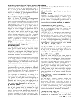 CIVIL LAW Answers to the BAR as Arranged by Topics (Year 1990-2006)
Page 63 of 119
extinguished by the registration of the servient estate.
However, this provision has been suppressed in Section 44,
PD No. 1529. In other words, the registration of the
servient estate did not operate to cut-off or extinguish the
right of way. Therefore, the complaint for the cancellation
of the right of way should be dismissed.
Easements; Right of Way; Requisites (1996)
David is the owner of the subdivision in Sta. Rosa, Laguna,
without an access to the highway. When he applied for a
license to establish the subdivision, David represented that
he will purchase a rice field located between his land and the
highway, and develop it into an access road. But. when the
license was already granted, he did not bother to buy the
rice field, which remains unutilized until the present.
Instead, he chose to connect his subdivision with the
neighboring subdivision of Nestor, which has an access to
the highway. Nestor allowed him to do this, pending
negotiations on the compensation to be paid. When they
failed to arrive at an agreement, Nestor built a wall across
the road connecting with David's subdivision. David filed a
complaint in court, for the establishment of an easement of
right of way through the subdivision of Nestor which he
claims to be the most adequate and practical outlet to the
highway.
1) What are the requisites for the establishment of a
compulsory easement of a right of way?
SUGGESTED ANSWER:
Art, 649, NCC. The owner, or any person who by virtue of
a real right may cultivate or use any immovable which is
surrounded by other immovables pertaining to other
persons and without adequate outlet to a public highway, is
entitled to demand a right of way through the neighboring
estates, after payment of the property indemnity.
Should this easement be established in such a manner that
its use may be continuous for all the needs of the dominant
estate, establishing a permanent passage, the indemnity shall
consist of the value of the land occupied and the amount of
the damage caused to the servient estate.
In case the right of way is limited to the necessary passage
for the cultivation of the estate surrounded by others and
for the gathering of its crops through the servient estate
without a permanent way, the indemnity shall consist in the
payment of the damage cause by such encumbrance.
This easement is not compulsory if the isolation of the
immovable is due to the proprietor's own acts. (564a).
The easement of right of way shall be established at the
point least prejudicial to the servient estate, and insofar as
consistent with this rule, where the distance from the
dominant estate to a public highway may be the shortest
(Art. 650, NCC: Vda. de Baltazar v. CA. 245 SCRA 333}
ALTERNATIVE ANSWER:
The requisites for a compulsory easement of right of way
are: (a) the dominant estate is surrounded by other
immovables and is without an adequate outlet to a public
street or highway; (b) proper indemnity must be paid; (c) the
isolation must not be due to the acts of the owner of the
dominant estate; and (d) the right of way claimed is at a
point least prejudicial to the servient estate and, insofar as is
consistent with this rule, where the distance to the street or
highway is shortest.
2) Is David entitled to a right of way in this case? Why or
why not?
SUGGESTED ANSWER:
No, David is not entitled to the right of way being claimed.
The isolation of his subdivision was due to his own act or
omission because he did not develop into an access road the
rice field which he was supposed to purchase according to
his own representation when he applied for a license to
establish the subdivision (Floro us. Llenado, 244 SCRA713).
Ejectment Suit vs. Cancellation of Title (2005)
In an ejectment case filed by Don against Cesar, can the
latter ask for the cancellation of Don's title considering that
he (Cesar) is the rightful owner of the lot? Explain. (2%)
SUGGESTED ANSWER:
Cesar cannot ask for the cancellation of Don's title even if
he is the rightful owner of the lot. In an action for
ejectment, the only issue involved is one of possession de
facto, the purpose of which is merely to protect the owner
from any physical encroachment from without. The title of
the land or its ownership is not involved, for if a person is
in actual possession thereof, he is entitled to be maintained
and respected in it even against the owner himself. (Garcia
v. Anas, G.R. No. L-20617, May 31, 1965)
Since the case filed by Don against Cesar is an ejectment
case, the latter cannot ask for the cancellation of Don's title.
He has to file the proper action where the issue of
ownership over the property can be raised.
Ejectment Suit; Commodatum (2006)
Alberto and Janine migrated to the United States of
America, leaving behind their 4 children, one of whom is
Manny. They own a duplex apartment and allowed Manny
to live in one of the units. While in the United States,
Alberto died. His widow and all his children executed an
Extrajudicial Settlement of Alberto's estate wherein the 2-
door apartment was assigned by all the children to their
mother, Janine. Subsequently, she sold the property to
George. The latter required Manny to sign a prepared Lease
Contract so that he and his family could continue occupying
the unit. Manny refused to sign the contract alleging that his
parents allowed him and his family to continue occupying
the premises.
If you were George's counsel, what legal steps will you
take? Explain. (5%)
SUGGESTED ANSWER:
If I were George's counsel, I would first demand that
Manny vacate the apartment. If Manny refuses, I will file an
ejectment suit. When Manny was allowed by his parents to
occupy the premises, without compensation, the contract of
commodatum was created. Upon the death of the father,
the contract was extinguished as it is a purely personal
contract. As the new owner of the apartment George is
entitled to exercise his right of possession over the same.
Extra-Judicial Partition; Fraud (1990)
X was the owner of a 10,000 square meter property. X
married Y and out of their union. A, B and C were born.
 
