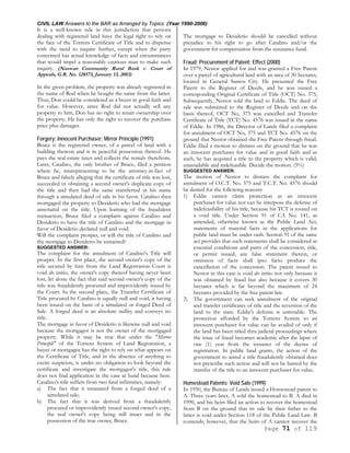 CIVIL LAW Answers to the BAR as Arranged by Topics (Year 1990-2006)
Page 71 of 119
It is a well-known rule in this jurisdiction that persons
dealing with registered land have the legal right to rely on
the face of the Torrens Certificate of Title and to dispense
with the need to inquire further, except when the party
concerned has actual knowledge of facts and circumstances
that would impel a reasonably cautious man to make such
inquiry. (Naawan Community Rural Bank v. Court of
Appeals, G.R. No. 128573, January 13, 2003)
In the given problem, the property was already registered in
the name of Rod when he bought the same from the latter.
Thus, Don could be considered as a buyer in good faith and
for value. However, since Rod did not actually sell any
property to him, Don has no right to retain ownership over
the property. He has only the right to recover the purchase
price plus damages.
Forgery; Innocent Purchaser; Mirror Principle (1991)
Bruce is the registered owner, of a parcel of land with a
building thereon and is in peaceful possession thereof. He
pays the real estate taxes and collects the rentals therefrom.
Later, Catalino, the only brother of Bruce, filed a petition
where he, misrepresenting to be the attorney-in-fact of
Bruce and falsely alleging that the certificate of title was lost,
succeeded in obtaining a second owner's duplicate copy of
the title and then had the same transferred in his name
through a simulated deed of sale in his favor. Catalino then
mortgaged the property to Desiderio who had the mortgage
annotated on the title. Upon learning of the fraudulent
transaction, Bruce filed a complaint against Catalino and
Desiderio to have the title of Catalino and the mortgage in
favor of Desiderio declared null and void.
Will the complaint prosper, or will the title of Catalino and
the mortgage to Desiderio be sustained?
SUGGESTED ANSWER:
The complaint for the annulment of Catalino's Title will
prosper. In the first place, the second owner's copy of the
title secured by him from the Land Registration Court is
void ab initio, the owner's copy thereof having never been
lost, let alone the fact that said second owner's copy of the
title was fraudulently procured and improvidently issued by
the Court. In the second place, the Transfer Certificate of
Title procured by Catalino is equally null and void, it having
been issued on the basis of a simulated or forged Deed of
Sale. A forged deed is an absolute nullity and conveys no
title.
The mortgage in favor of Desiderio is likewise null and void
because the mortgagor is not the owner of the mortgaged
property. While it may be true that under the "Mirror
Principle" of the Torrens System of Land Registration, a
buyer or mortgagee has the right to rely on what appears on
the Certificate of Title, and in the absence of anything to
excite suspicion, is under no obligation to look beyond the
certificate and investigate the mortgagor's title, this rule
does not find application in the case at hand because here.
Catalino's title suffers from two fatal infirmities, namely:
a) The fact that it emanated from a forged deed of a
simulated sale;
b) The fact that it was derived from a fraudulently
procured or improvidently issued second owner's copy,
the real owner's copy being still intact and in the
possession of the true owner, Bruce.
The mortgage to Desiderio should be cancelled without
prejudice to his right to go after Catalino and/or the
government for compensation from the assurance fund.
Fraud; Procurement of Patent; Effect (2000)
In 1979, Nestor applied for and was granted a Free Patent
over a parcel of agricultural land with an area of 30 hectares,
located in General Santos City. He presented the Free
Patent to the Register of Deeds, and he was issued a
corresponding Original Certificate of Title (OCT) No. 375,
Subsequently, Nestor sold the land to Eddie. The deed of
sale was submitted to the Register of Deeds and on the
basis thereof, OCT No, 375 was cancelled and Transfer
Certificate of Title (TCT) No. 4576 was issued in the name
of Eddie. In 1986, the Director of Lands filed a complaint
for annulment of OCT No, 375 and TCT No. 4576 on the
ground that Nestor obtained the Free Patent through fraud.
Eddie filed a motion to dismiss on the ground that he was
an innocent purchaser for value and in good faith and as
such, he has acquired a title to the property which is valid,
unassailable and indefeasible. Decide the motion. (5%)
SUGGESTED ANSWER:
The motion of Nestor to dismiss the complaint for
annulment of O.C.T. No. 375 and T.C.T. No. 4576 should
be denied for the following reasons:
1) Eddie cannot claim protection as an innocent
purchaser for value nor can he interpose the defense of
indefeasibility of his title, because his TCT is rooted on
a void title. Under Section 91 of CA No. 141, as
amended, otherwise known as the Public Land Act,
statements of material facts in the applications for
public land must be under oath. Section 91 of the same
act provides that such statements shall be considered as
essential conditions and parts of the concession, title,
or permit issued, any false statement therein, or
omission of facts shall ipso facto produce the
cancellation of the concession. The patent issued to
Nestor in this case is void ab initio not only because it
was obtained by fraud but also because it covers 30
hectares which is far beyond the maximum of 24
hectares provided by the free patent law.
2) The government can seek annulment of the original
and transfer certificates of title and the reversion of the
land to the state. Eddie's defense is untenable. The
protection afforded by the Torrens System to an
innocent purchaser for value can be availed of only if
the land has been titled thru judicial proceedings where
the issue of fraud becomes academic after the lapse of
one (1) year from the issuance of the decree of
registration. In public land grants, the action of the
government to annul a title fraudulently obtained does
not prescribe such action and will not be barred by the
transfer of the title to an innocent purchaser for value.
Homestead Patents; Void Sale (1999)
In 1950, the Bureau of Lands issued a Homestead patent to
A. Three years later, A sold the homestead to B. A died in
1990, and his heirs filed an action to recover the homestead
from B on the ground that its sale by their father to the
latter is void under Section 118 of the Public Land Law. B
contends, however, that the heirs of A cannot recover the
 