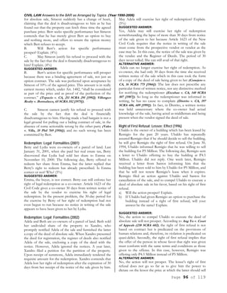 CIVIL LAW Answers to the BAR as Arranged by Topics (Year 1990-2006)
Page 96 of 119
for absolute sale, Simeon suddenly has a change of heart,
claiming that the deal is disadvantageous to him as he has
found out that the property can fetch three time the agreed
purchase price. Bert seeks specific performance but Simeon
contends that he has merely given Bert an option to buy
and nothing more, and offers to return the option money
which Bert refuses to accept.
B. Will Bert’s action for specific performance
prosper? Explain. (4%)
C. May Simeon justify his refusal to proceed with the
sale by the fact that the deal is financially disadvantageous to
him? Explain. (4%)
SUGGESTED ANSWER:
B. Bert’s action for specific performance will prosper
because there was a binding agreement of sale, not just an
option contract. The sale was perfected upon acceptance by
Simeon of 10% of the agreed price. This amount is in really
earnest money which, under Art. 1482, “shall be considered
as part of the price and as proof of the perfection of the
contract.” (Topacio v. CA, 211 SCRA 291 [1992]; Villongco
Realty v. Bormaheco, 65 SCRA 352 [1975]).
C. Simeon cannot justify his refusal to proceed with
the sale by the fact that the deal is financially
disadvantageous to him. Having made a bad bargain is not a
legal ground for pulling out a biding contract of sale, in the
absence of some actionable wrong by the other party (Vales
v. Villa, 35 Phil 769 [1916]), and no such wrong has been
committed by Bert.
Redemption; Legal; Formalities (2001)
Betty and Lydia were co-owners of a parcel of land. Last
January 31, 2001, when she paid her real estate tax, Betty
discovered that Lydia had sold her share to Emma on
November 10, 2000. The following day, Betty offered to
redeem her share from Emma, but the latter replied that
Betty's right to redeem has already prescribed. Is Emma
correct or not? Why? (5%)
SUGGESTED ANSWER:
Emma, the buyer, is not correct. Betty can still enforce her
right of legal redemption as a co-owner. Article 1623 of the
Civil Code gives a co-owner 30 days from written notice of
the sale by the vendor to exercise his right of legal
redemption. In the present problem, the 30-day period for
the exercise by Betty of her right of redemption had not
even begun to run because no notice in writing of the sale
appears to have been given to her by Lydia.
Redemption; Legal; Formalities (2002)
Adela and Beth are co-owners of a parcel of land. Beth sold
her undivided share of the property to Xandro, who
promptly notified Adela of the sale and furnished the latter
a copy of the deed of absolute sale. When Xandro presented
the deed for registration, the register of deeds also notified
Adela of the sale, enclosing a copy of the deed with the
notice. However, Adela ignored the notices. A year later,
Xandro filed a petition for the partition of the property.
Upon receipt of summons, Adela immediately tendered the
requisite amount for the redemption. Xandro contends that
Adela lost her right of redemption after the expiration of 30
days from her receipt of the notice of the sale given by him.
May Adela still exercise her right of redemption? Explain.
(5%)
SUGGESTED ANSWER:
Yes, Adela may still exercise her right of redemption
notwithstanding the lapse of more than 30 days from notice
of the sale given to her because Article 1623 of the New
Civil Code requires that the notice in writing of the sale
must come from the prospective vendor or vendor as the
case may be. In this case, the notice of the sale was given by
the vendee and the Register of Deeds. The period of 30
days never tolled. She can still avail of that right.
ALTERNATIVE ANSWER:
Adela can no longer exercise her right of redemption. As
co-owner, she had only 30 days from the time she received
written notice of the sale which in this case took the form
of a copy of the deed of sale being given to her (Conejero v.
CA, 16 SCRA 775 [1966]). The law does not prescribe any
particular form of written notice, nor any distinctive method
for notifying the redemptioner (Etcuban v. CA, 148 SCRA
507 [1987]). So long as the redemptioner was informed in
writing, he has no cause to complain (Distrito v. CA, 197
SCRA 606, 609 [1991]). In fact, in Distrito, a written notice
was held unnecessary where the co-owner had actual
knowledge of the sale, having acted as middleman and being
present when the vendor signed the deed of sale.
Right of First Refusal; Lessee; Effect (1996)
Ubaldo is the owner of a building which has been leased by
Remigio for the past 20 years. Ubaldo has repeatedly
assured Remigio that if he should decide to sell the building,
he will give Remigio the right of first refusal. On June 30,
1994, Ubaldo informed Remigio that he was willing to sell
the building for P5 Million. The following day, Remigio sent
a letter to Ubaldo offering to buy the building at P4.5
Million. Ubaldo did not reply. One week later, Remigio
received a letter from Santos informing him that the
building has been sold to him by Ubaldo for P5 Million, and
that he will not renew Remigio's lease when it expires.
Remigio filed an action against Ubaldo and Santos for
cancellation of the sale, and to compel Ubaldo to execute a
deed of absolute sale in his favor, based on his right of first
refusal.
a) Will the action prosper? Explain.
b) If Ubaldo had given Remigio an option to purchase the
building instead of a right of first refusal, will your
answer be the same? Explain.
SUGGESTED ANSWER:
No, the action to compel Ubaldo to execute the deed of
absolute sale will not prosper. According to Ang Yu v. Court
of Appeals (238 SCRA 602), the right of first refusal is not
based on contract but is predicated on the provisions of
human relations and, therefore, its violation is predicated on
quasi-delict. Secondly, the right of first refusal implies that
the offer of the person in whose favor that right was given
must conform with the same terms and conditions as those
given to the offeree. In this case, however, Remigio was
offering only P4.5 Million instead of P5 Million.
ALTERNATIVE ANSWER:
No, the action will not prosper. The lessee's right of first
refusal does not go so far as to give him the power to
dictate on the lessor the price at which the latter should sell
 